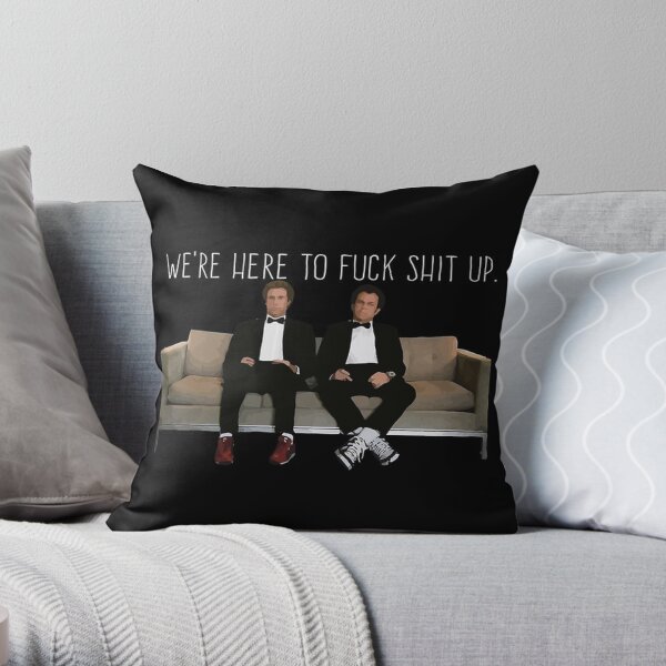Step Brothers - We're Here To Fuck Shit Up Throw Pillow