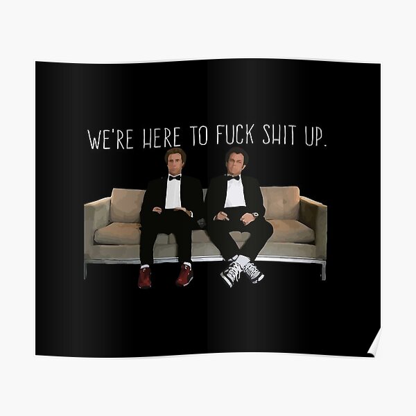 Step Brothers - We're Here To Fuck Shit Up Poster