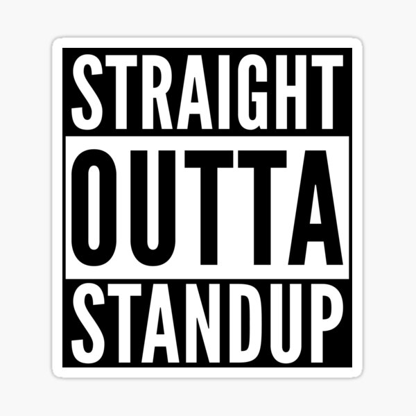 Straight Outta Standup Sticker