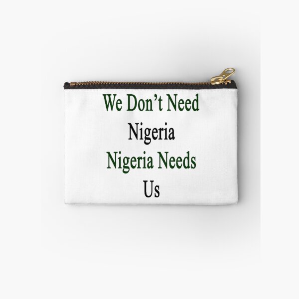 Item preview, We Don't Need Nigeria Nigeria Needs Us  designed and sold by supernova23.