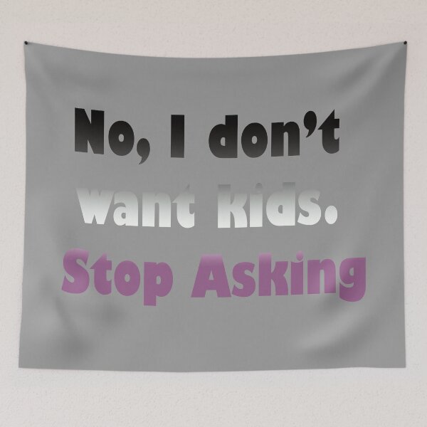 Item preview, No I don't want kids, stop asking (ace colours) designed and sold by DrWhatever.