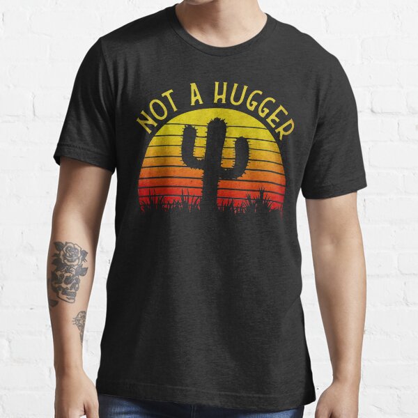 Not A Hugger Cactus Essential T-Shirt