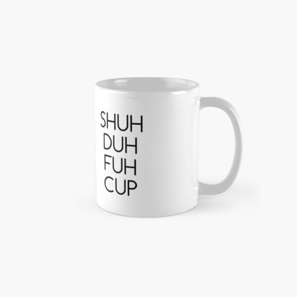 Shuh Duh Fuh Cup (Double) Classic Mug
