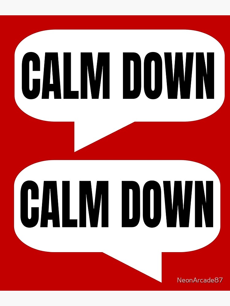 calm-down-calm-down-art-print-for-sale-by-neonarcade87-redbubble