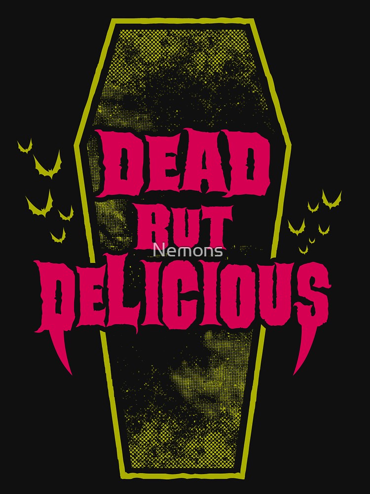 Dead but Delicious - Funny Goth Vampire Quote by Nemons