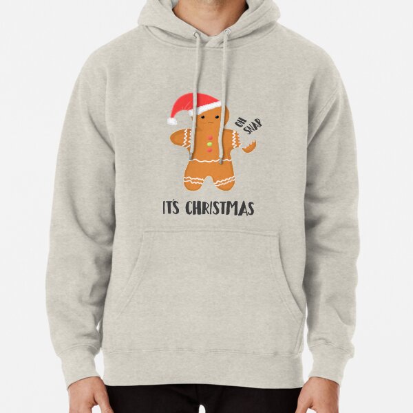 Gingerbread Man - OH SNAP IT'S CHRISTMAS! Pullover Hoodie