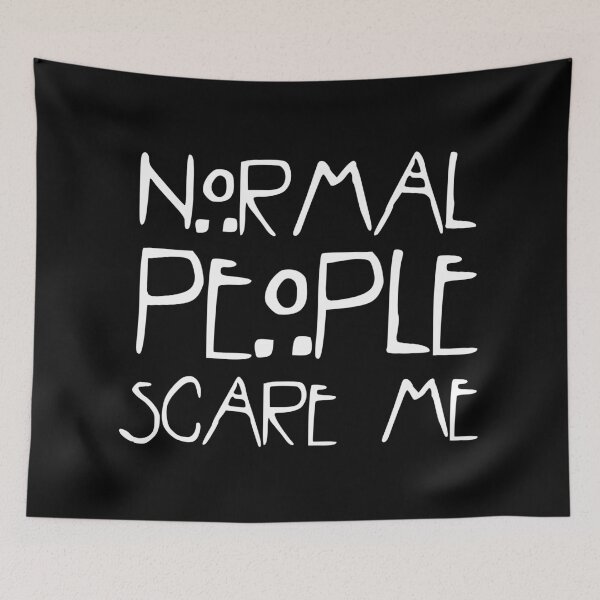 Item preview, Normal People Scare Me  designed and sold by tasha0louise.