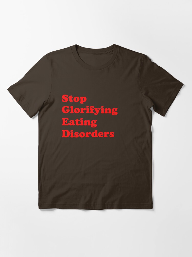 Stop Glorifying Eds T Shirt For Sale By Mothernatural Redbubble Eating Disorder T Shirts
