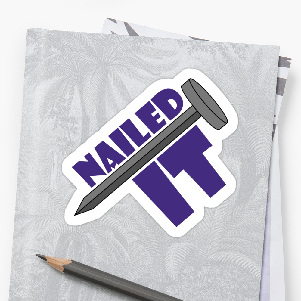 Nailed It Sticker By MonkeyDKS Redbubble