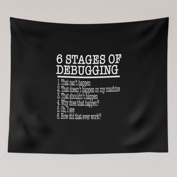 Item preview, Computer Programming product - 6 Stages of Debugging - Tech Savvy Gifts designed and sold by stuch75.
