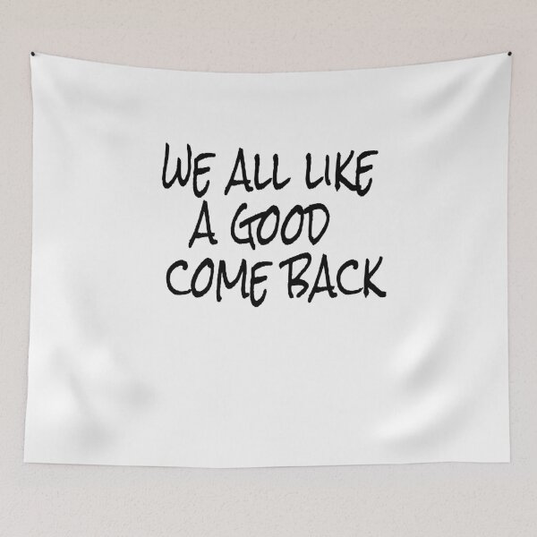 Item preview, We all like a good comeback designed and sold by Department61.