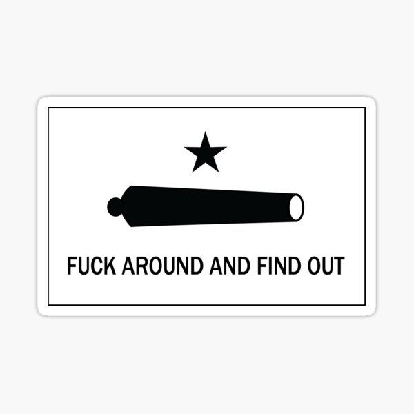 Fuck Around And Find Out Sticker