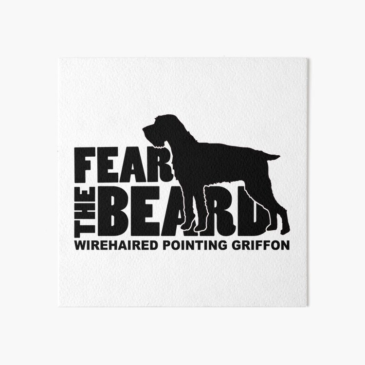 Fear the Beard - Funny Gifts for Wirehaired Pointing Griffon Lovers Art Board Print
