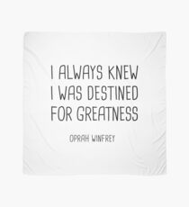 I always knew I was destined for Greatness. - Oprah Winfrey Quote Scarf