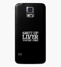 Halt die Leber, es geht dir gut Hülle & Klebefolie für Samsung Galaxy