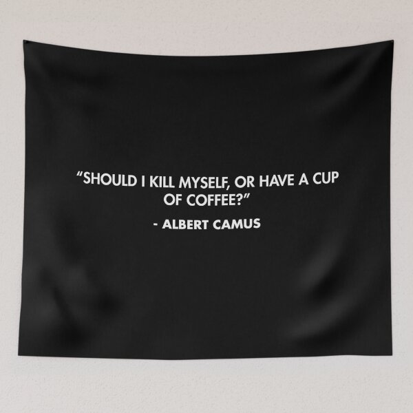 Item preview, “Should I kill myself, or have a cup of coffee?” - Albert Camus designed and sold by AlanPun.