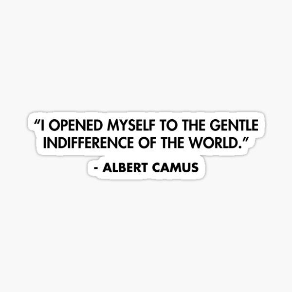 Item preview, “I opened myself to the gentle indifference of the world.” - Albert Camus designed and sold by AlanPun.