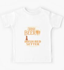 I Just Want To Drink Beer And Hang With My Irish Red Setter - Funny Irish Red Setter Beer Lover Kinder T-Shirt