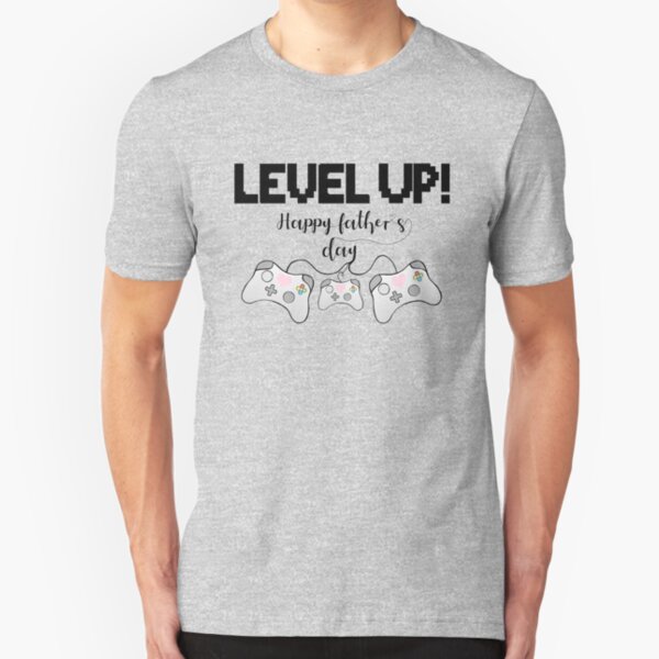 Gamer Fathers Day T Shirt! - LEVEL UP! Happy Father's Day! Slim Fit T-Shirt