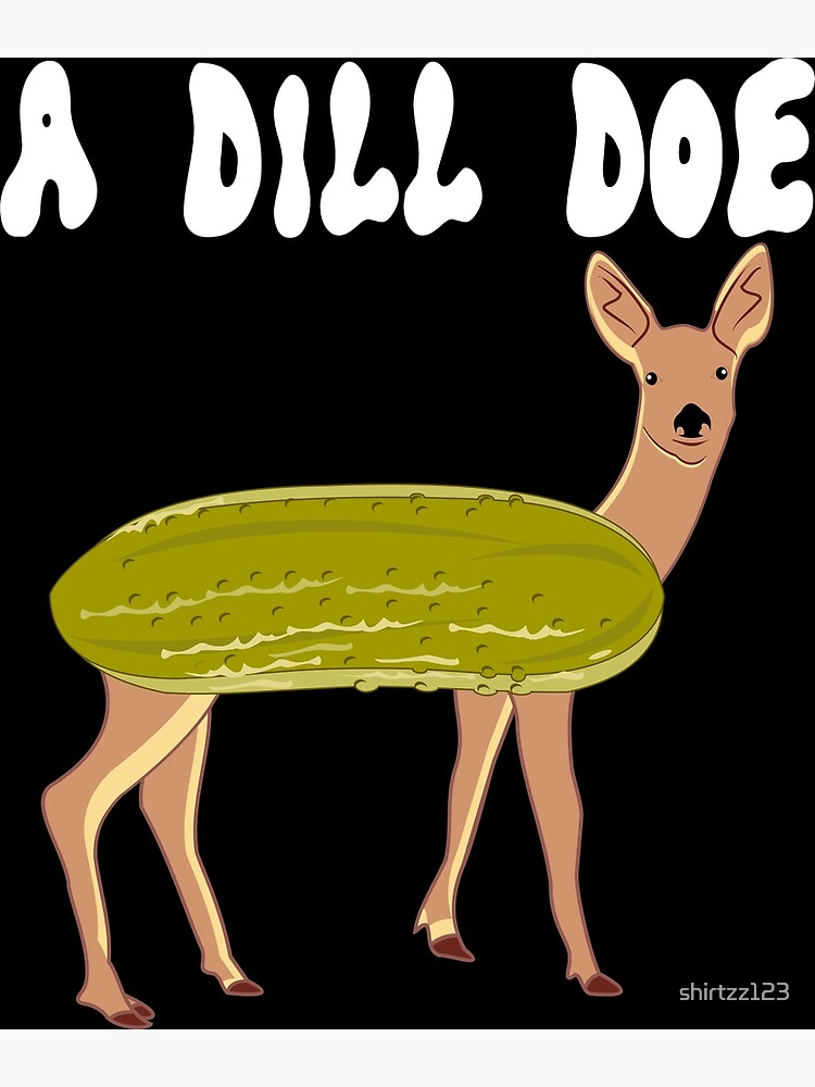 "Dill Doe Deer Fawn Gift Hunter Hunt Gruke Fun" Poster by shirtzz123