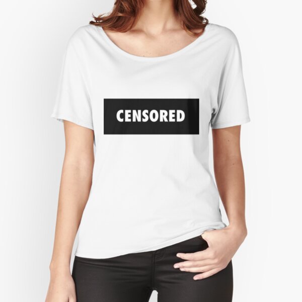 Censored - Censorship Sucks Relaxed Fit T-Shirt