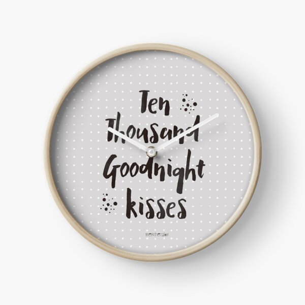 Ten thousand goodnight kisses Clock