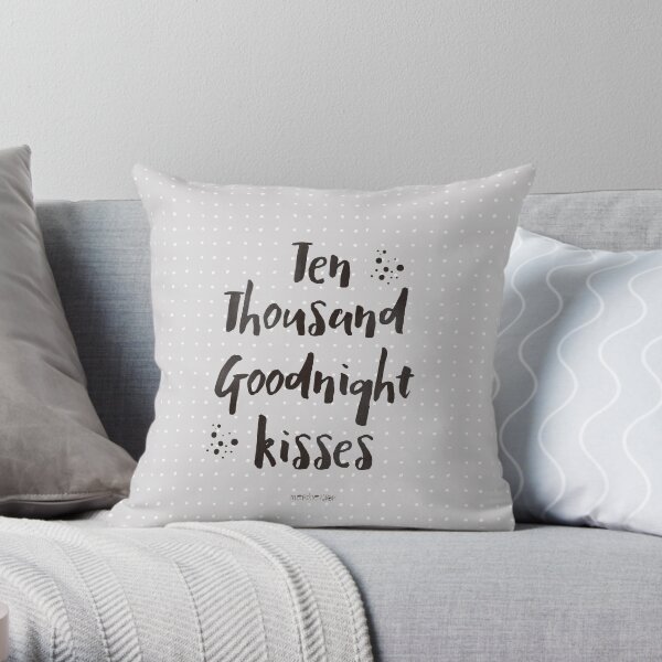 Ten thousand goodnight kisses Throw Pillow