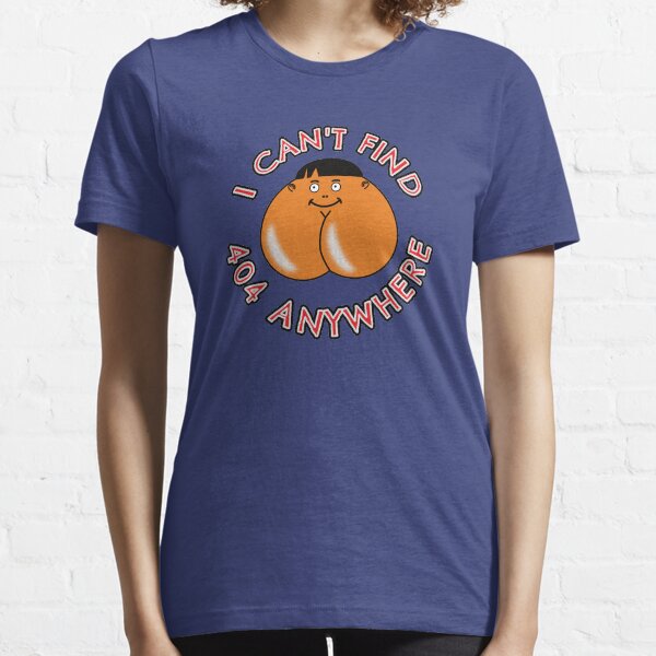 I can't find 404 anywhere. Essential T-Shirt