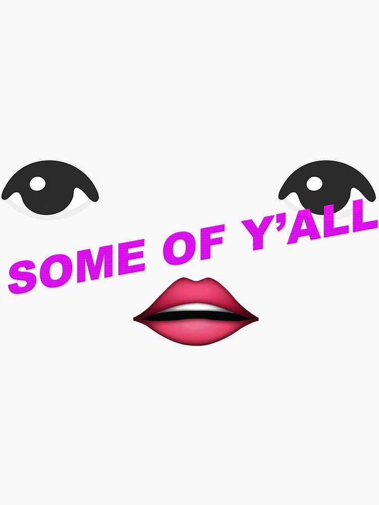 Some Of Yall About To Be Real Mad At Me "SOME OF Y'ALL ABOUT TO BE REAL MAD AT ME.." Sticker for Sale by