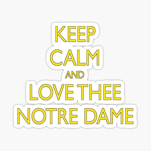Keep Calm and Love Thee Notre Dame Sticker