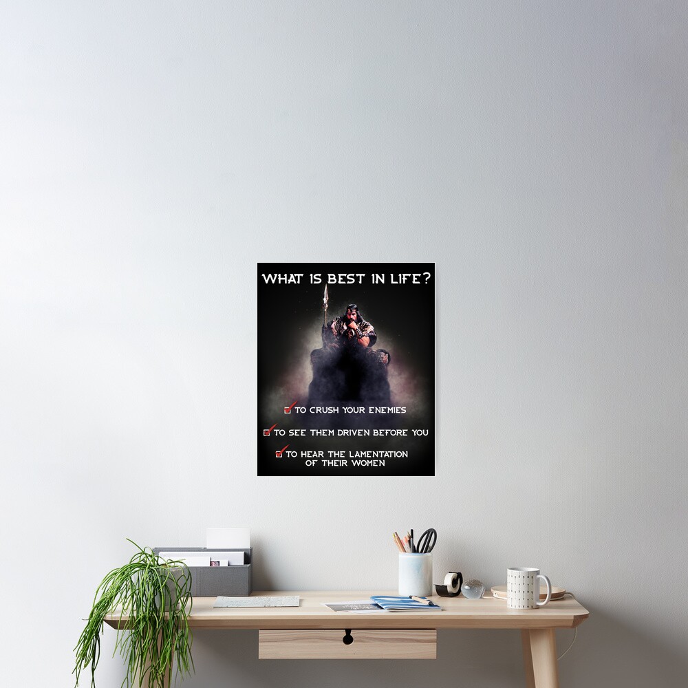 conan-what-is-best-in-life-poster-for-sale-by-creativespero-redbubble