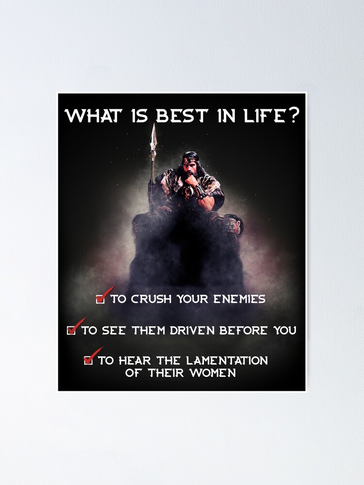 conan-what-is-best-in-life-poster-for-sale-by-creativespero-redbubble