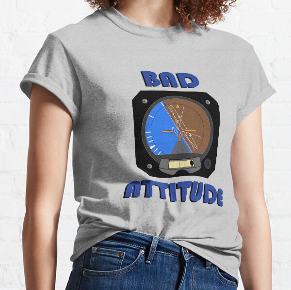 Bad Attitude Aviation Funny Classic T-Shirt