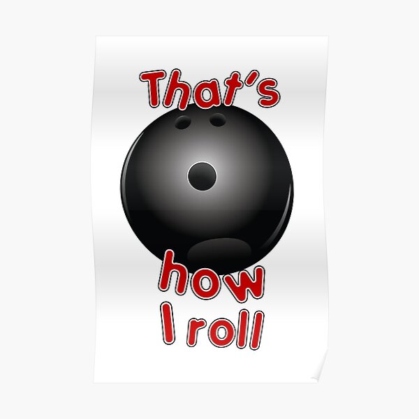 Thats How I Roll Posters Redbubble - dab lanes bowling ally old roblox