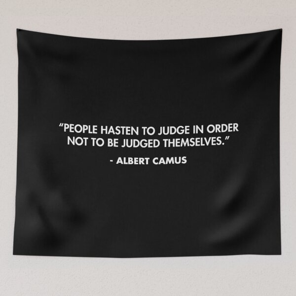 Item preview, “People hasten to judge in order not to be judged themselves.” - Albert Camus designed and sold by AlanPun.