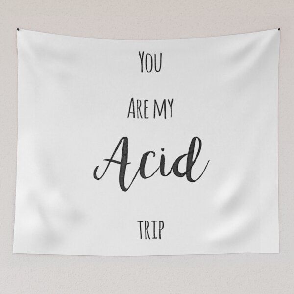 Item preview, You Are My Acid Trip Quote designed and sold by Natalie Ricker.