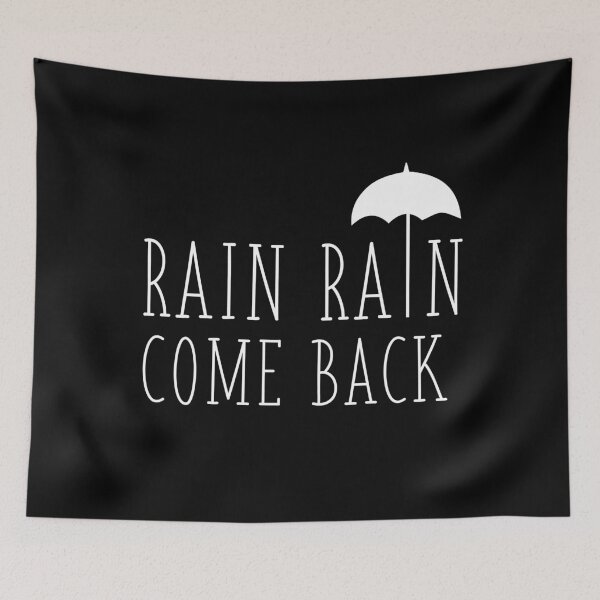 Item preview, Rain Rain Come Back designed and sold by pheoniic.