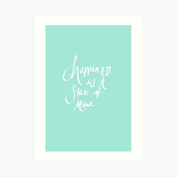 Happiness Is A State Of Mind Art Print