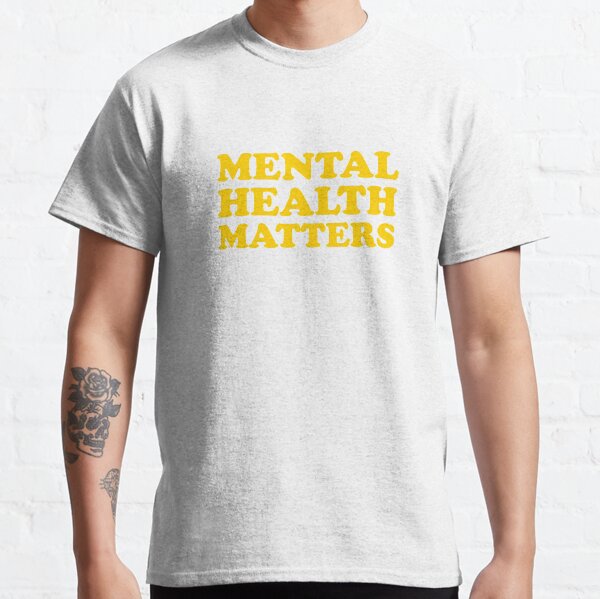 Mental Health Matters Classic T-Shirt