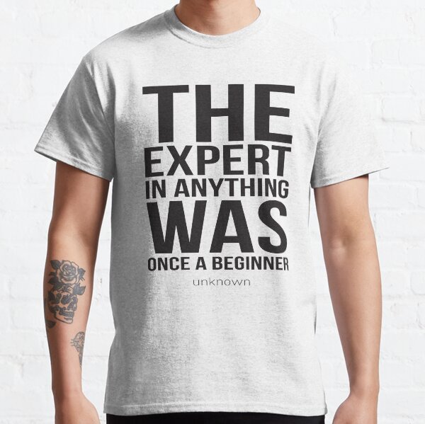 Item preview, The Expert In Anything Was Once A Beginner Inspirational Quotes designed and sold by ProjectX23.