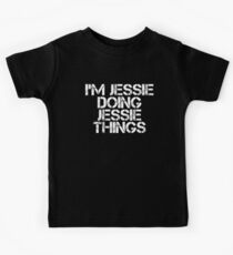 I'M JESSIE DOING JESSIE THINGS Art Funny Gift Idea Kinder T-Shirt