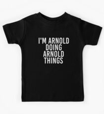 I'M ARNOLD DOING ARNOLD THINGS Art Funny Gift Idea Kinder T-Shirt