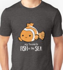 My favourite FISH in the sea - Pun - Anniversary - Birthday - Fish Pun - Clownfish Unisex T-Shirt