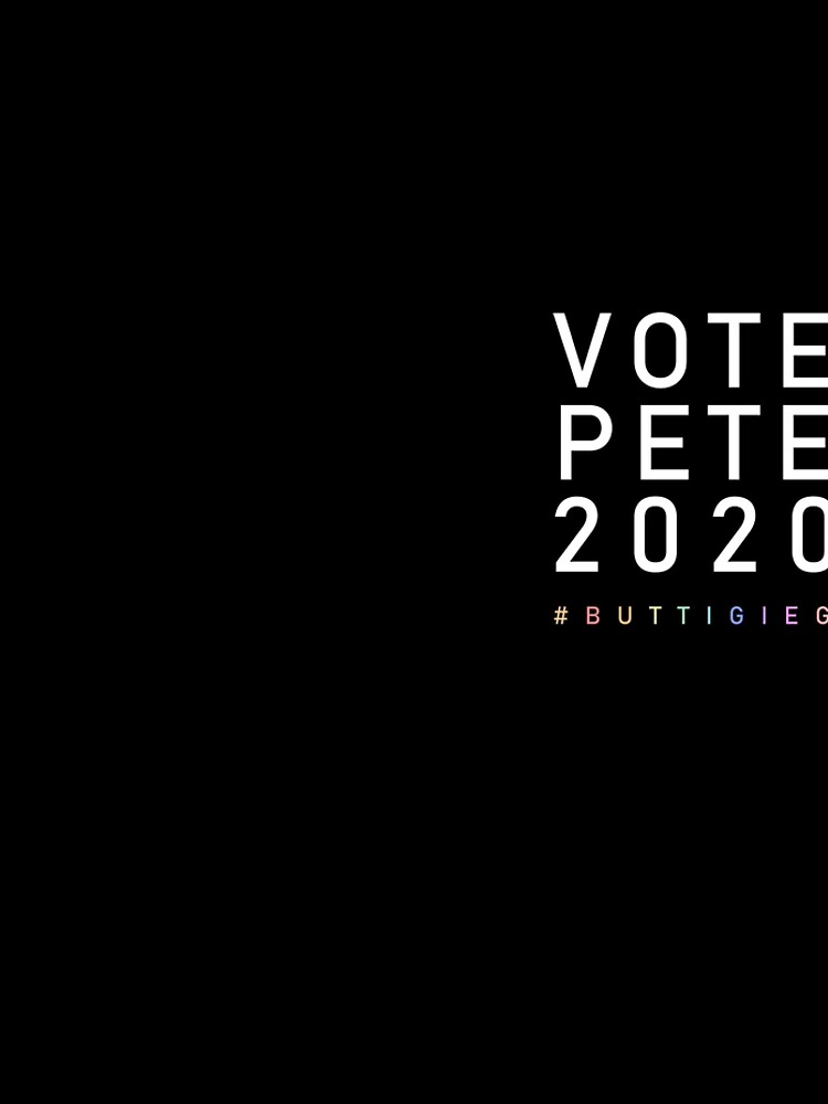 Vote Pete Buttigieg for President 2020 by BootsBoots