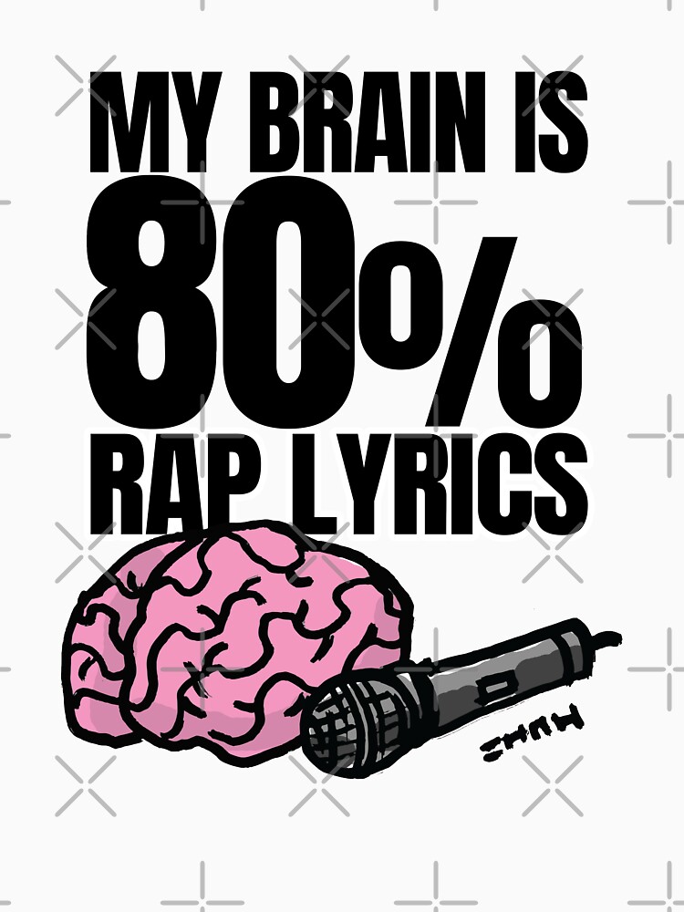My Brain is 80% Rap Lyrics Funny Rap based quote for the Rap/Hip Hop Fan by sketchNkustom