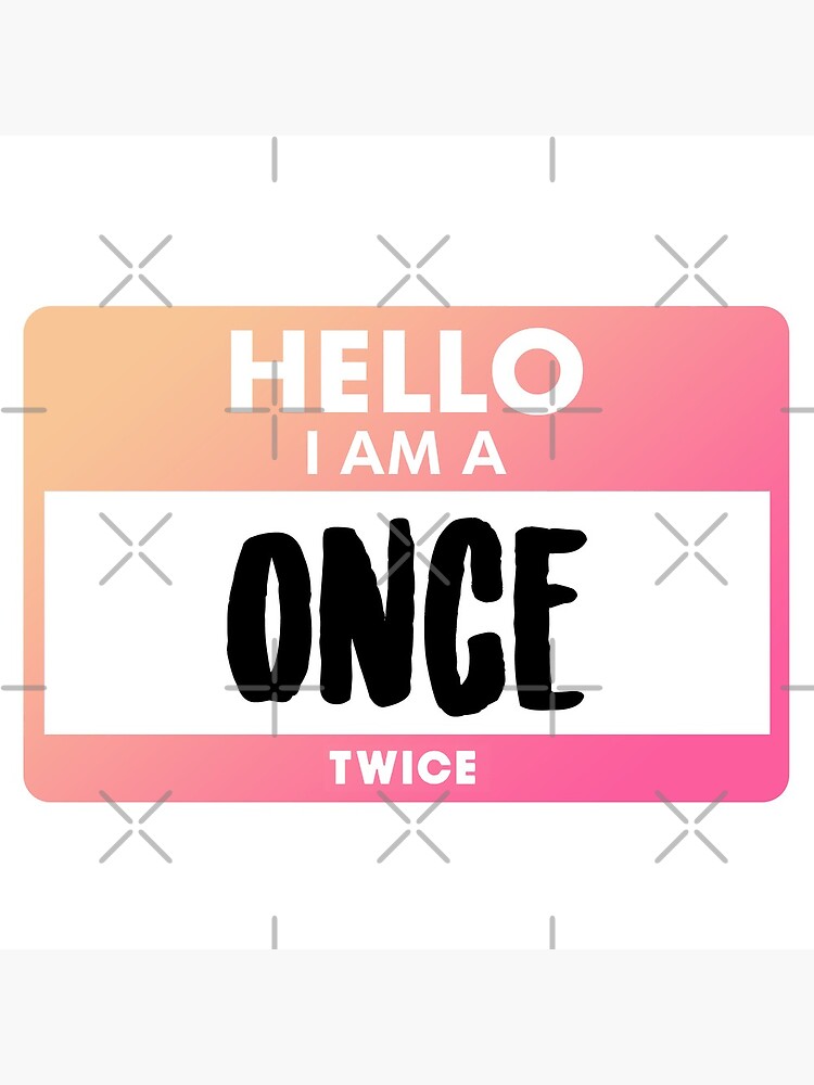 HELLO ONCE! – What is TWICE?