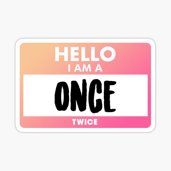 HELLO ONCE! – What is TWICE?