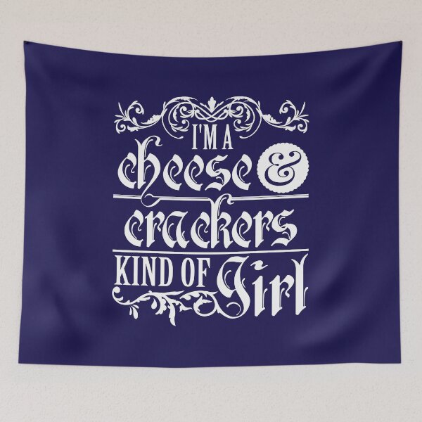Item preview, I'm A Cheese And Crackers Kind Of Girl designed and sold by jaygo.