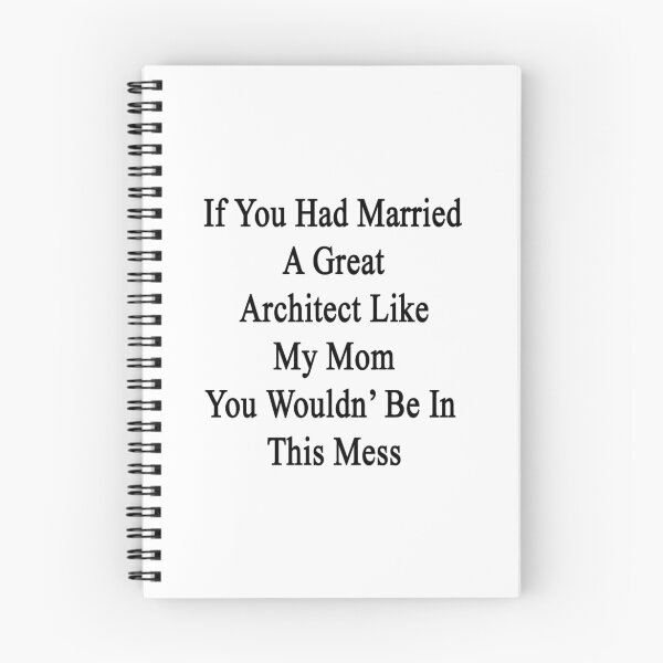 Item preview, If You Had Married A Great Architect Like My Mom You Wouldn't Be In This Mess designed and sold by supernova23.