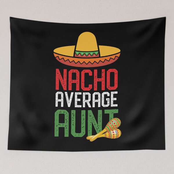 Item preview, Nacho Average Aunt Funny Cinco De Mayo Aunt designed and sold by mrsmitful.